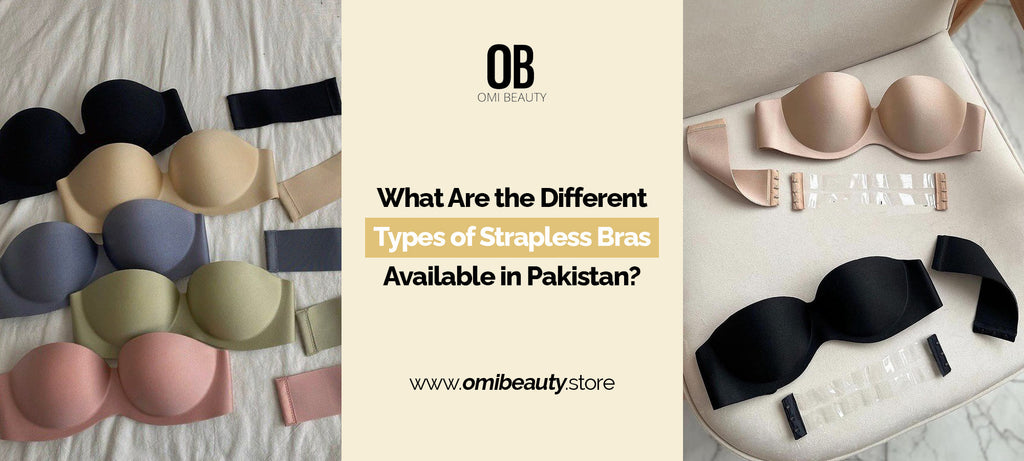 What Are the Different Types of Strapless Bras Available in Pakistan?
