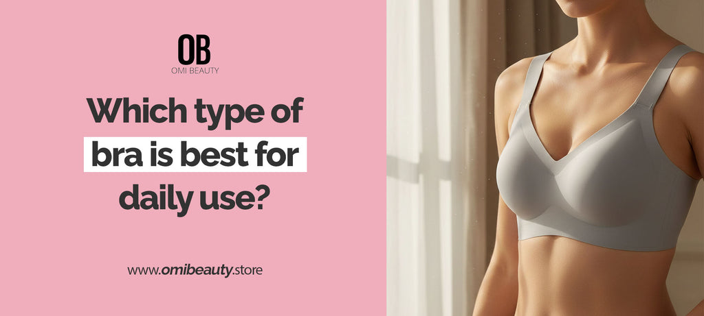 Which Type Of Bra Is Best For Daily Use